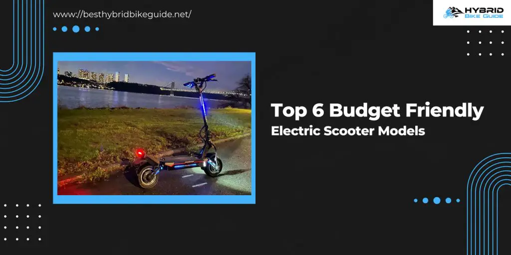 Top 6 Budget Friendly Electric Scooter Models
