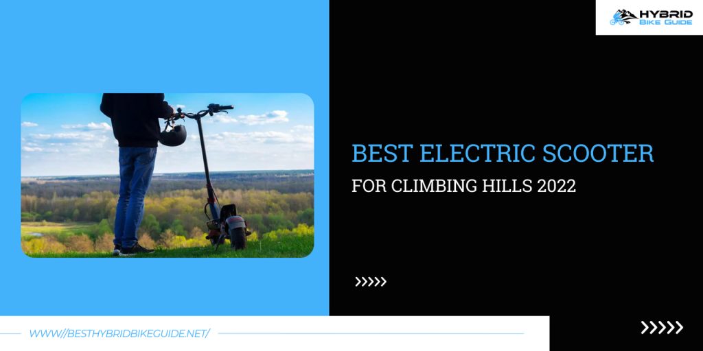 Best Electric Scooter For Climbing Hills 2021
